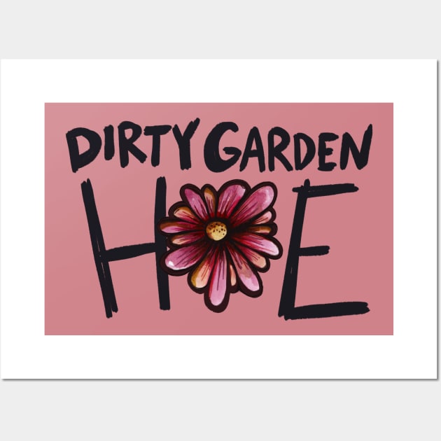 Dirty Garden HOE Wall Art by bubbsnugg